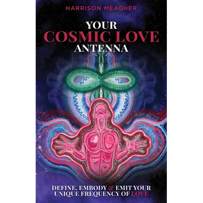 Your Cosmic Love Antenna: Define, Embody & Emit Your Unique Frequency of LOVE - Paperback