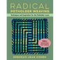 Radical Potholder Weaving: Techniques and Inspiration for the Potholder Loom; 100+ Weaving Patterns - Paperback