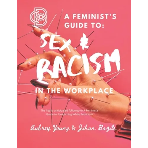 A Feminist's Guide to: Sex & Racism in the Workplace - Paperback