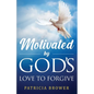 Motivated by God's Love to Forgive - Paperback