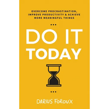 Do It Today: Overcome Procrastination, Improve Productivity, and Achieve More Meaningful Things - Paperback