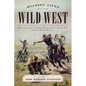 Wildest Lives of the Wild West: America through the Words of Wild Bill Hickok, Billy the Kid, and Other Famous Westerners - Paperback