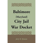 Baltimore [Maryland] City Jail War Docket - Paperback