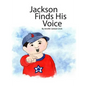 Jackson Finds His Voice - Paperback