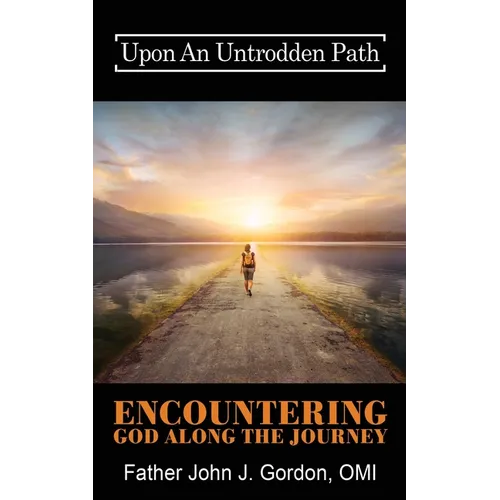 Upon An Untrodden Path: Encountering God Along The Journey - Paperback