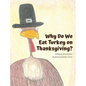 Why Do We Eat Turkey on Thanksgiving? - Hardcover