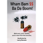 Wham Bam $$ Ba Da Boom!: Mob Wars, Porn Battles and a View from the Trenches. - Paperback