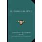 No Surrender (1912) - Hardcover
