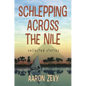 Schlepping Across the Nile: Collected Stories - Paperback