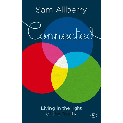 Connected: Living in the Light of the Trinity - Paperback