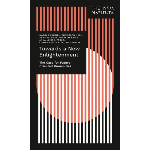 Towards a New Enlightenment - The Case for Future-Oriented Humanities - Paperback