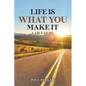 Life is What You Make It - Paperback