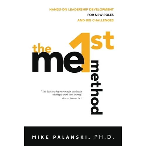 The Me1st Method: Hands-On Leadership Development for New Roles and Big Challenges - Paperback