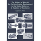 The History of Aircraft Gas Turbine Engine Development in the United States: A Tradition of Excellence - Hardcover
