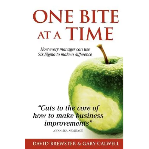 One Bite at a Time: How Every Manager can use Six Sigma to Make a Difference - Paperback