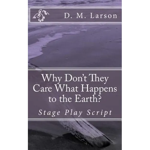 Why Don't They Care What Happens to the Earth? - Paperback