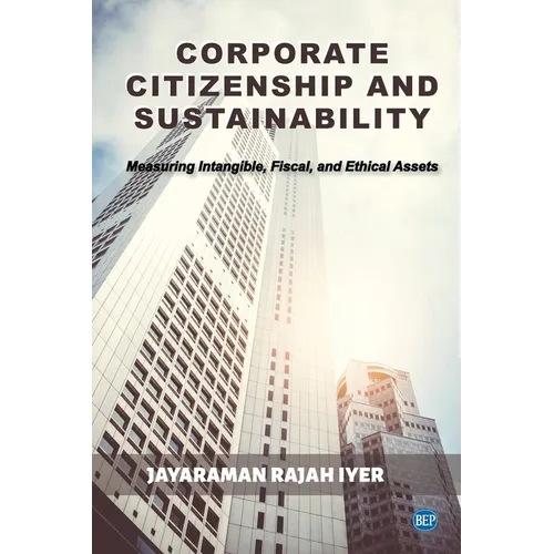 Corporate Citizenship and Sustainability: Measuring Intangible, Fiscal, and Ethical Assets - Paperback