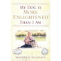 My Dog is More Enlightened Than I Am - Paperback