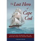 The Lost Hero of Cape Cod: Captain Asa Eldridge and the Maritime Trade That Shaped America - Paperback