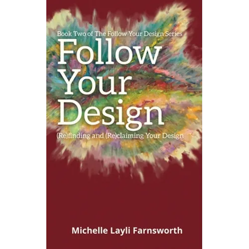 Follow Your Design: (Re)finding and (Re)claiming Your Design - Paperback