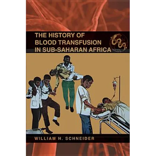The History of Blood Transfusion in Sub-Saharan Africa - Paperback
