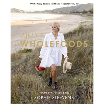 Simple Wholefoods: 100 Effortlessly Delicious Plant-Based Recipes for Every Day - Hardcover