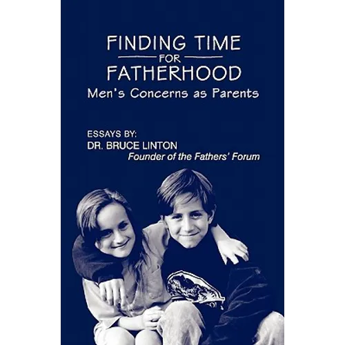 Finding Time For Fatherhood: Men's Concerns as Parents - Paperback