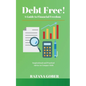 Debt Free! A Guide to Financial Freedom - Paperback
