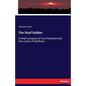 The Deaf Soldier: A brief synopsis of one hundred and two cases of deafness - Paperback