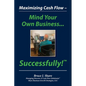 Maximizing Cash Flow - Mind Your Own Business...Successfully!(TM) - Paperback