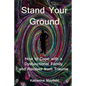 Stand Your Ground: How to Cope with a Dysfunctional Family and Recover from Trauma - Paperback