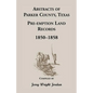 Abstracts of Parker County, Texas Pre-Emption Land Records, 1850-1858 - Paperback