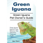 Green Iguana. Green Iguana Pet Owner's Guide. Green Iguana book for Care, Behavior, Diet, Interaction, Costs and Health. - Paperback