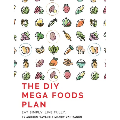 The DIY Mega Foods Plan: Eat simply. Live fully. - Paperback