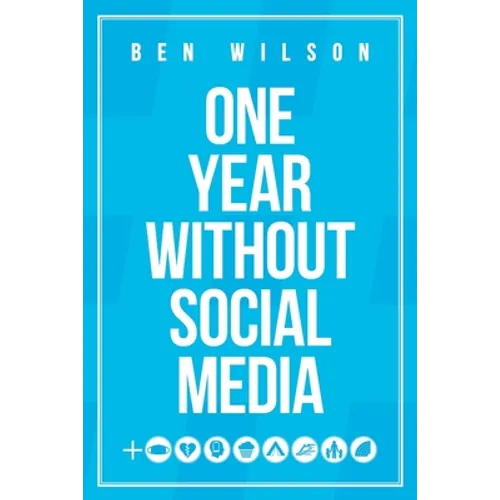 One Year Without Social Media - Paperback