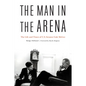 The Man in the Arena: The Life and Times of U.S. Senator Gale McGee - Hardcover