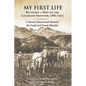 My First Life: Becoming a Man on the Colorado Frontier 1880-1905 - Paperback