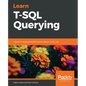 Learn T-SQL Querying: A guide to developing efficient and elegant T-SQL code - Paperback