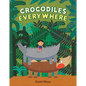 Crocodiles Everywhere - Hardcover