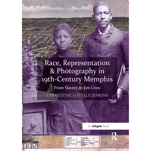 Race, Representation & Photography in 19th-Century Memphis: From Slavery to Jim Crow - Paperback