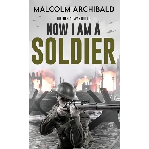 Now I Am A Soldier - Hardcover