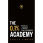 The 0.1% Academy: Master the 7 Mindset Cycles to Find and Maintain Peak Performance - Hardcover