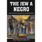 The Jew a Negro: Being a Study of the Jewish Ancestry from an Impartial Standpoint - Paperback