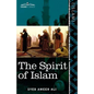 The Spirit of Islam: A History of the Evolution and Ideals of Islam - Paperback