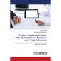 Project Implementation, Risk Management Practices and Project Success - Paperback