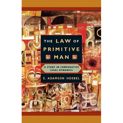 The Law of Primitive Man: A Study in Comparative Legal Dynamics - Paperback