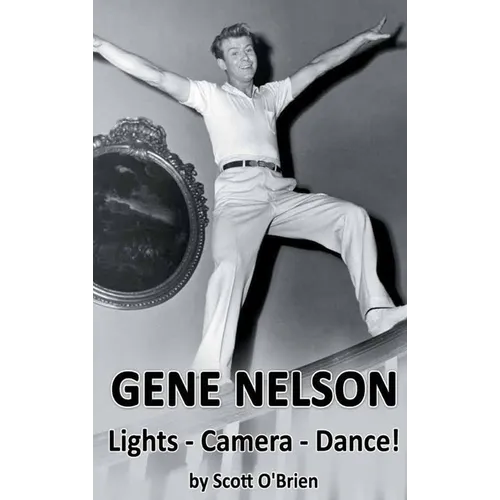 Gene Nelson - Lights! Camera! Dance! (hardback) - Hardcover