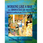 Working Like A Man: my Adventures at Cluculz Lake: Memoir Relections on working the jobs: Updated Personal Edition - Paperback