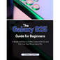 The Galaxy S25 Guide for Beginners: A Simple and Easy to Follow Direction to Set Up and Use Your New Phone Like a Pro - Paperback