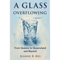 A Glass Overflowing, A Memoir: From Queens to Queensland and Beyond - Paperback